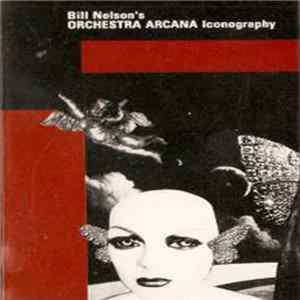 Download Bill Nelson's Orchestra Arcana - Iconography