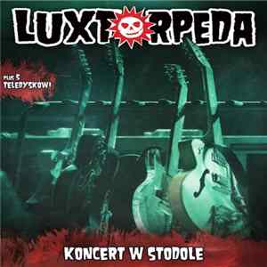 Download Luxtorpeda - Koncert w Stodole