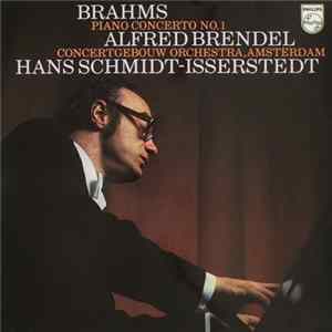 Download Brahms, Alfred Brendel, Concertgebouw Orchestra, Amsterdam, Hans Schmidt-Isserstedt - Piano Concerto No. 1