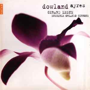Download John Dowland, Gérard Lesne, Ensemble Orlando Gibbons - Dowland: Ayres