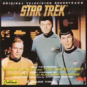Download Gerald Fried And Alexander Courage - Star Trek® - Original Television Soundtrack (Volume Three): “Shore Leave” & “The Naked Time”