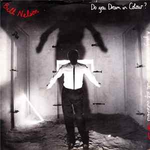 Download Bill Nelson - Do You Dream In Colour?