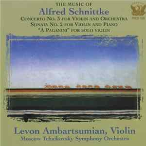 Download Alfred Schnittke, Levon Ambartsumian, Moscow Tchaikovsky Symphony Orchestra - The Music Of Alfred Schnittke