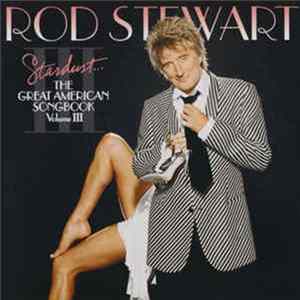 Download Rod Stewart - Stardust... The Great American Songbook Volume III