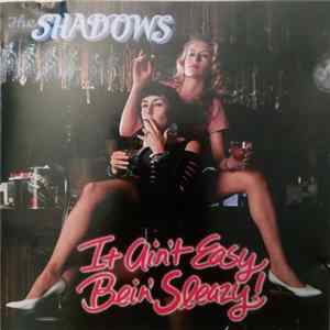 Download The Shadows - It AIn't Easy Bein' Sleazy!