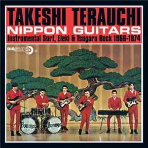 Download Takeshi Terauchi - Nippon Guitars (Instrumental Surf, Eleki & Tsugaru Rock 1966-1974)