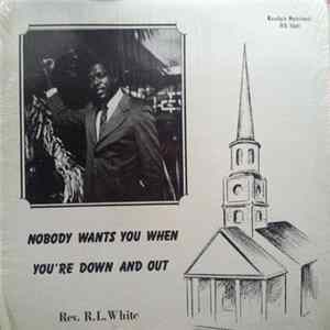 Download Rev. R.L. White - Nobody Wants You When You're Down And Out