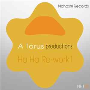 Download Toru S., A Torus - Ha Ha Re-Work 1 (A & S Classic Zone Edit)
