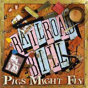 Download Railroad Bill - Pigs Might Fly