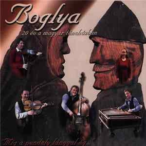 Download Boglya Zenekar - "Míg A Pendely Lánggal ég..." - 20 Év A Magyar Táncházban