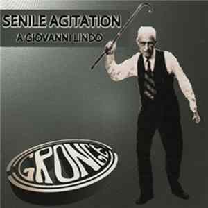 Download Gronge - Senile Agitation - A Giovanni Lindo