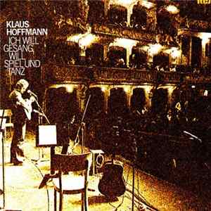 Download Klaus Hoffmann - Ich Will Gesang, Will Spiel Und Tanz
