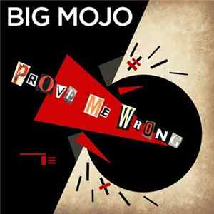 Download Big Mojo - Prove Me Wrong