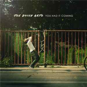 Download The Dying Arts - You Had It Coming