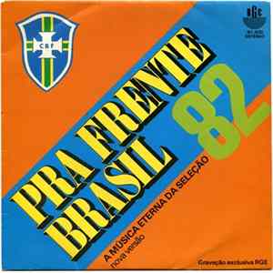 Download Coral De Joab - Pra Frente Brasil 82 - A Música Eterna Da Selecção (Nova Versão)