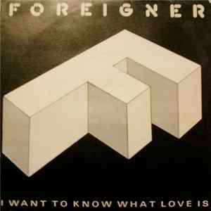 Download Foreigner - I Want To Know What Love Is