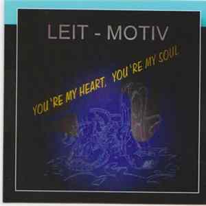 Download Leit-Motiv - You're My Heart, You're My Soul