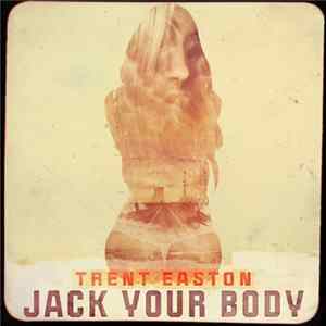 Download Trent Easton - Jack Your Body