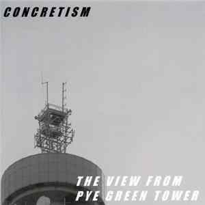 Download Concretism - The View From Pye Green Tower