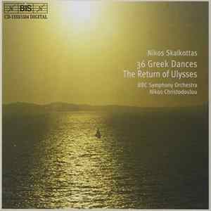 Download Nikos Skalkottas, BBC Symphony Orchestra, Nikos Christodoulou - 36 Greek Dances, The Return of Ulysses