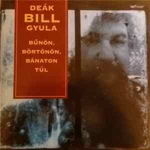 Download Deák Bill Gyula - Bűnön, Börtönön, Bánaton Túl