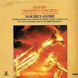 Download Haydn, Maurice André, Georges Barboteu & Gilbert Coursier · Marie-Claire Alain, Jean-François Paillard & Chamber Orchestra - Trumpet Concerto / 2-Horn Concerto / Organ Concerto