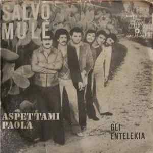 Download Salvo Mulè E Gli Entelekia - Aspettami / Paola