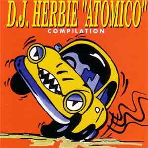 Download D.J. Herbie - D.J. Herbie "Atomico" Compilation