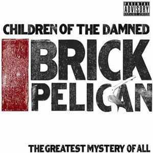 Download Children Of The Damned - Brick Pelican (The Greatest Mystery Of All)