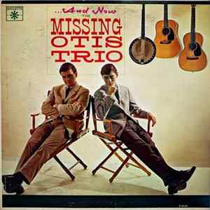 Download Missing Otis Trio - And Now...The Missing Otis Trio