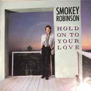 Download Smokey Robinson - Hold On To Your Love