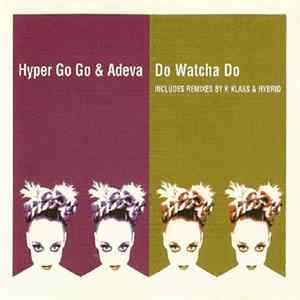 Download Hyper Go Go & Adeva - Do Watcha Do