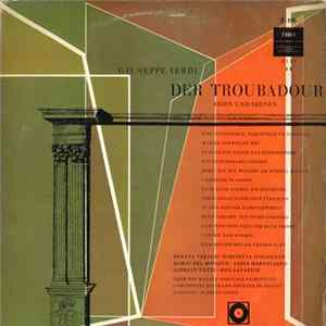 Download Giuseppe Verdi, Renata Tebaldi, Giulietta Simionato, Mario del Monaco, Luisa Maragliano, Giorgio Tozzi, Ugo Savarese, Chor Des Maggio Musicale Fiorentino, L'Orchestre Du Grand Théâtre De Genève, Alberto Erede - Der Troubadour