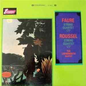 Download Faure / Roussel - The Loewenguth Quartet - String Quartet In E Minor Op. 121 / String Quartet In D Major Op. 45