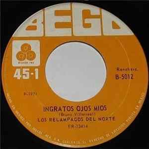 Download Los Relampagos Del Norte - Ingratos Ojos Mios / Desvelos Mios