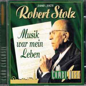 Download Robert Stolz - Musik War Mein Leben