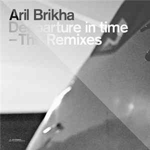 Download Aril Brikha - Deeparture In Time - The Remixes