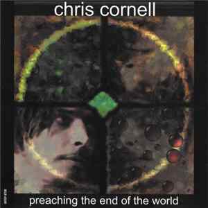 Download Chris Cornell - Preaching The End Of The World