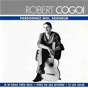 Download Robert Cogoi - Pardonnez Moi, Seigneur