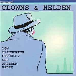 Download Clowns & Helden - Von Beteuerten Gefühlen Und Anderer Kälte