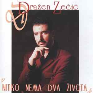 Download Dražen Zečić - Nitko Nema Dva Života