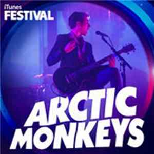 Download Arctic Monkeys - iTunes Festival: London 2013