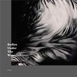 Download Bodies Under The Waterfall - Bodies Under The Waterfall