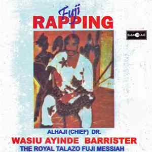 Download Alhaji Wasiu Ayinde Barrister & The Royal Talazo Fuji Messiah - Fuji Rapping