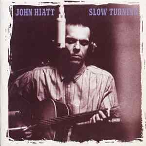 Download John Hiatt - Slow Turning