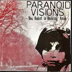 Download Paranoid Visions - The Robot Is Running Amok