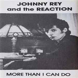 Download Johnny Rey And The Reaction - More Than I Can Do