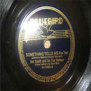 Download Jan Savitt And His Top Hatters - Something Tells Me / Bewildered