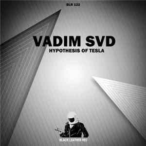 Download Vadim SVD - Hypothesis Of Tesla