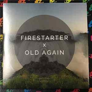 Download Firestarter , Old Again - Firestarter X Old Again